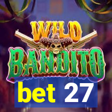 bet 27